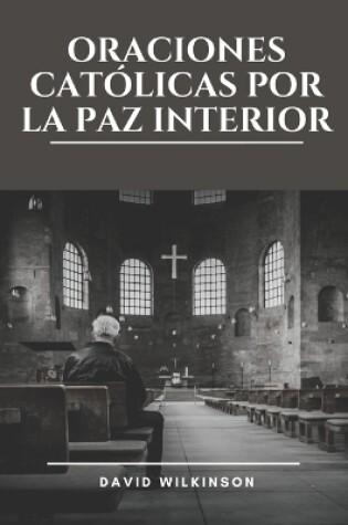 Cover of Oraciones Católicas Por La Paz Interior