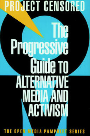 Cover of The Progressive Guide To Alternative Media And Activism