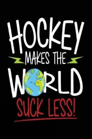 Cover of Hockey Makes The World Suck Less!