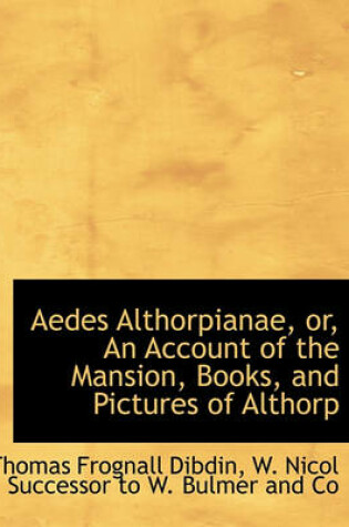 Cover of Aedes Althorpianae, Or, an Account of the Mansion, Books, and Pictures of Althorp