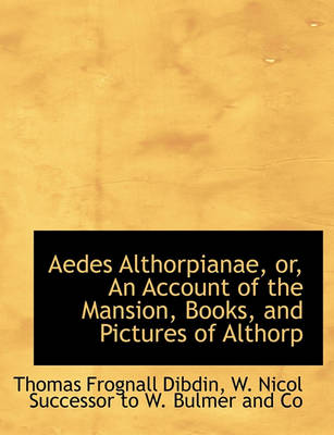 Book cover for Aedes Althorpianae, Or, an Account of the Mansion, Books, and Pictures of Althorp