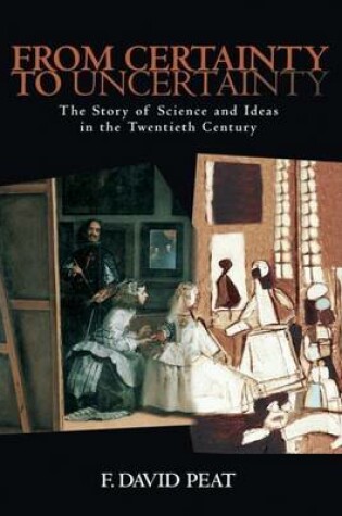 Cover of From Certainty to Uncertainty: The Story of Science and Ideas in the Twentieth Century