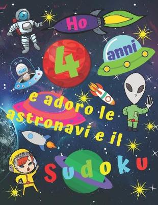 Book cover for Ho 4 anni e adoro le astronavi e il Sudoku