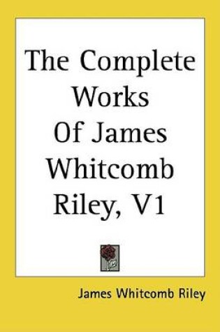 Cover of The Complete Works of James Whitcomb Riley, V1