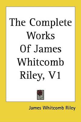 Book cover for The Complete Works of James Whitcomb Riley, V1