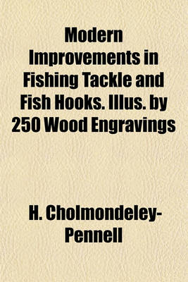 Book cover for Modern Improvements in Fishing Tackle and Fish Hooks. Illus. by 250 Wood Engravings