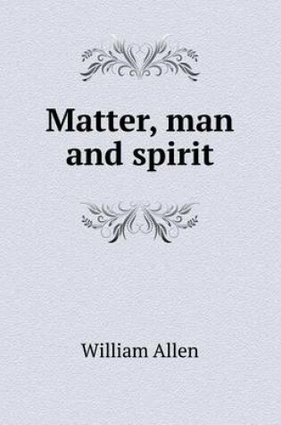 Cover of Matter, man and spirit