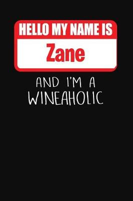 Book cover for Hello My Name is Zane And I'm A Wineaholic