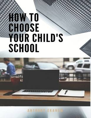 Book cover for How to Choose Your Child's School