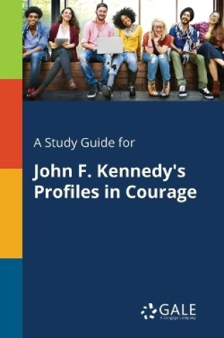 Cover of A Study Guide for John F. Kennedy's Profiles in Courage