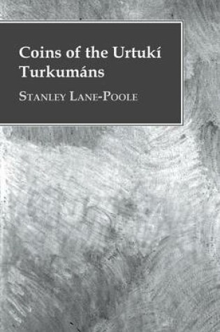 Cover of Coins of the Urtuki Turkumans