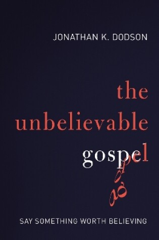 Cover of The Unbelievable Gospel