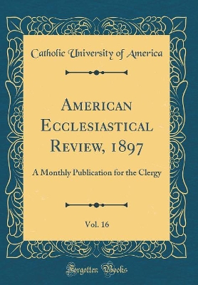 Book cover for American Ecclesiastical Review, 1897, Vol. 16