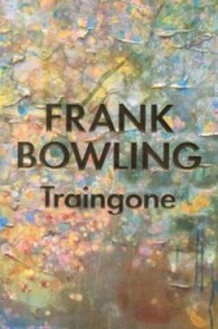 Cover of Frank Bowling - Traingone