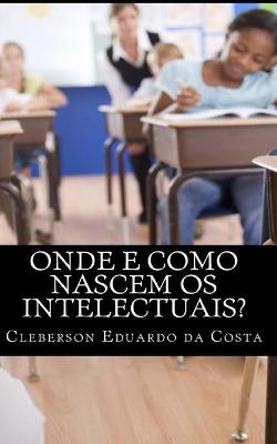 Book cover for Onde e como nascem os intelectuais