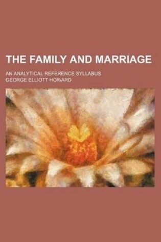 Cover of The Family and Marriage; An Analytical Reference Syllabus