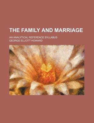 Book cover for The Family and Marriage; An Analytical Reference Syllabus