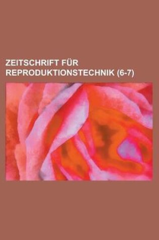 Cover of Zeitschrift Fur Reproduktionstechnik (6-7 )