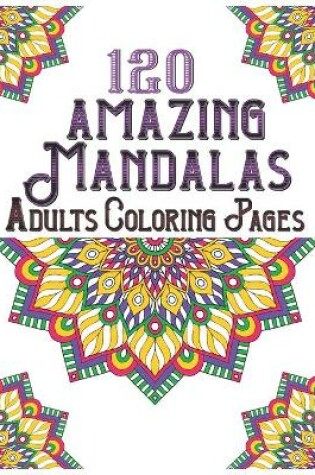 Cover of 120 Amazing Mandalas Adults Coloring Pages