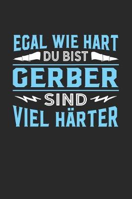 Book cover for Egal wie hart du bist Gerber sind viel harter