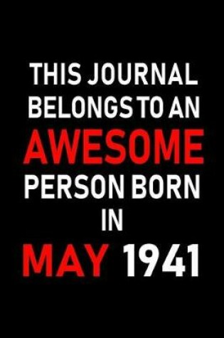 Cover of This Journal Belongs to an Awesome Person Born in May 1941