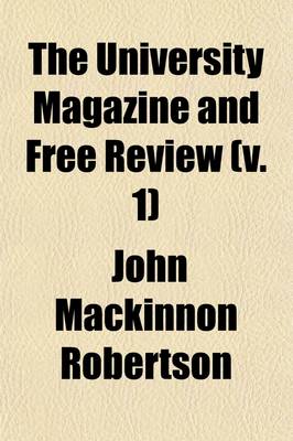 Book cover for The University Magazine and Free Review (Volume 1)