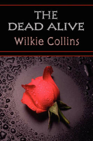 Cover of The Dead Alive (Wilkie Collins Classic Fiction)