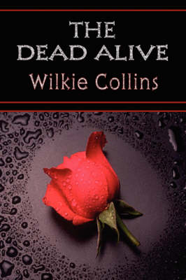 Book cover for The Dead Alive (Wilkie Collins Classic Fiction)