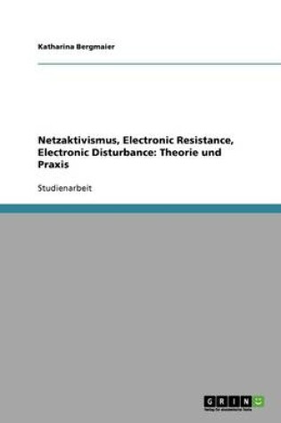 Cover of Netzaktivismus, Electronic Resistance, Electronic Disturbance