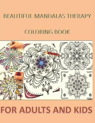 Book cover for Beautiful Mandalas Therapy Coloring Book for Adults and Kids