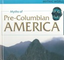 Book cover for Myths of Pre-Columbian America