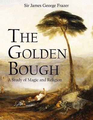 Book cover for The Golden Bough: A Study of Magic and Religion