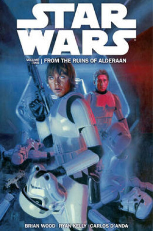 Cover of Star Wars Volume 2: From the Ruins of Alderaan