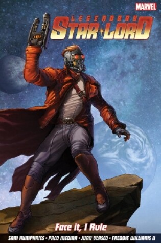 Cover of Legendary Star-lord, The Vol. 1: Face It, I Rule