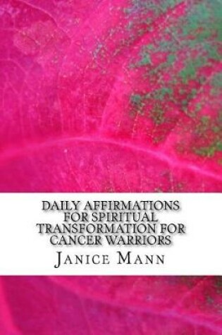 Cover of Daily Affirmations for Spiritual Transformation for Cancer Warriors