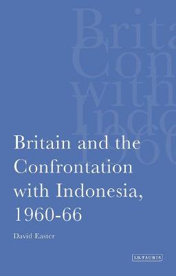 Book cover for Britain and the Confrontation with Indonesia, 1960-66
