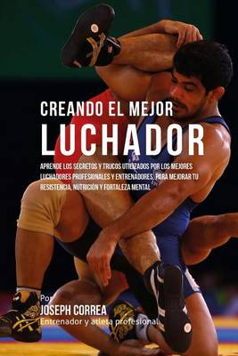 Book cover for Creando El Mejor Luchador