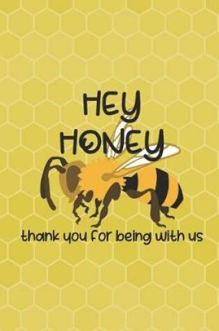 Cover of Hey Honey Thank You For Being With Us