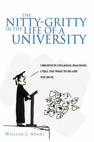 Cover of The Nitty-Gritty in the Life of a University