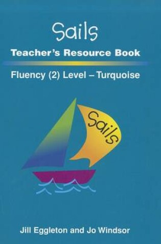 Cover of Sails Teacher's Resource Book: Fluency Level 2, Turquoise