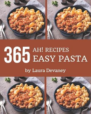 Book cover for Ah! 365 Easy Pasta Recipes