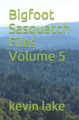 Cover of Bigfoot Sasquatch Files Volume 5