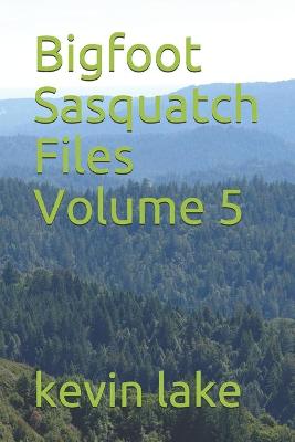 Cover of Bigfoot Sasquatch Files Volume 5