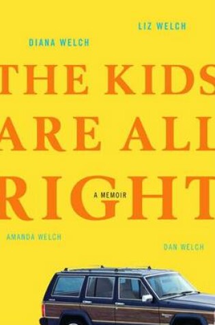 Cover of Kids Are All Right, The: A Memoir