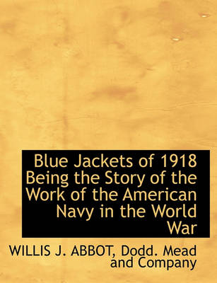 Book cover for Blue Jackets of 1918 Being the Story of the Work of the American Navy in the World War