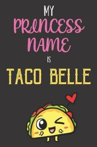 Cover of My Princess Name is Taco Belle