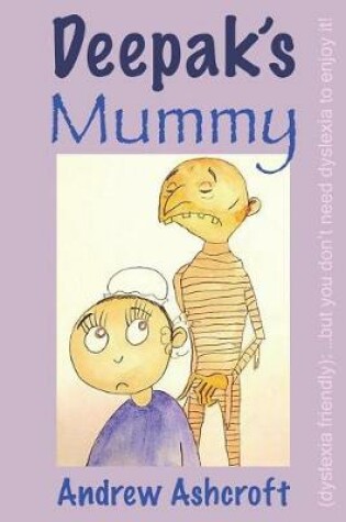 Cover of Deepak's Mummy (dyslexia friendly)