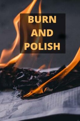 Cover of Burn and Polish