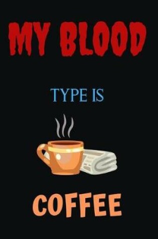 Cover of My Blood Type Is Coffee