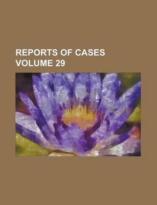 Book cover for Reports of Cases Volume 29